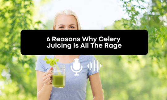 [Audio] 6 Reasons Why Celery Juicing Is All The Rage