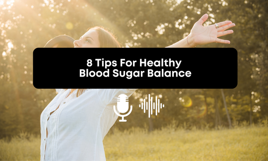[Audio] 8 Tips For Healthy Blood Sugar Balance