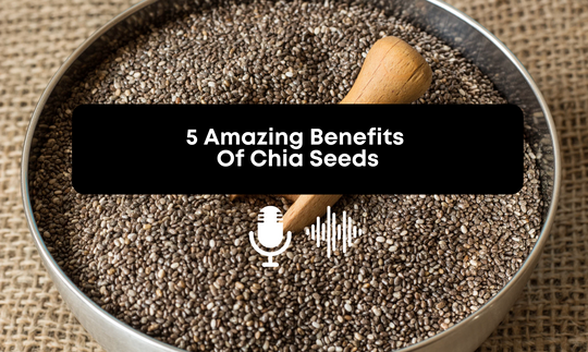 5 Amazing Benefits of Chia Seeds