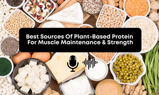 [Audio] Best Sources Of Plant-Based Protein For Muscle Maintenance & Strength
