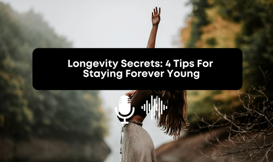 [Audio] Longevity Secrets: 4 Tips For Staying Forever Young