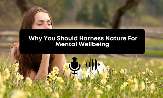 [Audio] 7 Ways Nature Can Enhance Your Mental Wellbeing