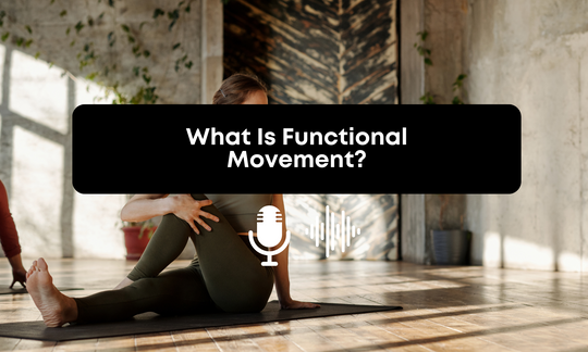 [Audio] What Is Functional Movement & 7 Best Exercises