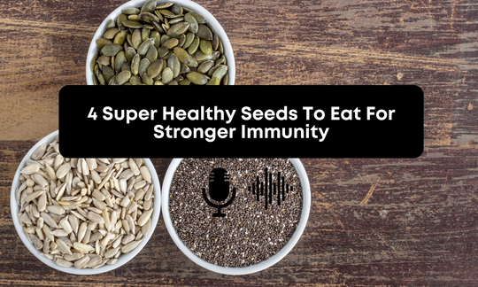 [Audio] 4 Super Healthy Seeds To Eat For Stronger Immunity