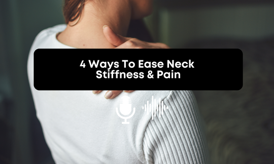 [Audio] 4 Ways To Ease Neck Stiffness & Pain