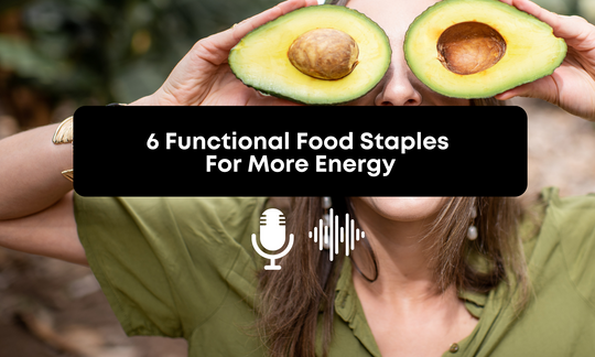 [Audio] 6 Functional Food Staples For More Energy