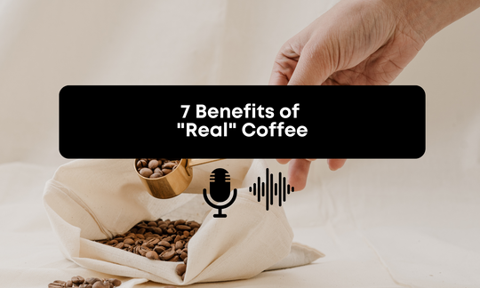[Audio] 7 Benefits of "Real" Coffee: What You Should Know