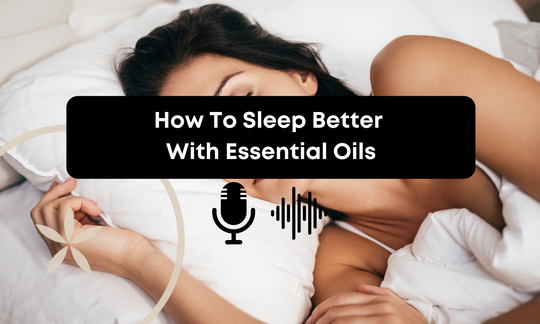 [Audio] How To Sleep Better With Essential Oils