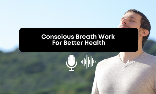 Conscious Breath work for better Physical and Emotional Health
