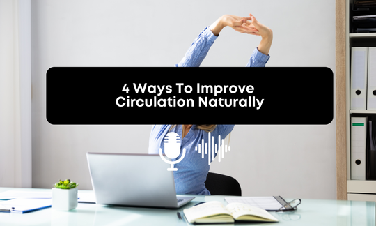 [Audio] 4 Ways To Improve Circulation Naturally