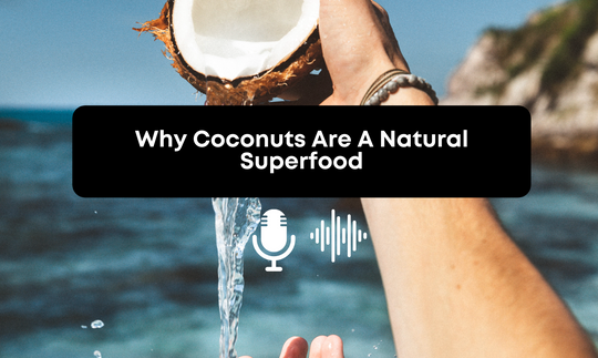 Why Coconuts Are A Natural Superfood