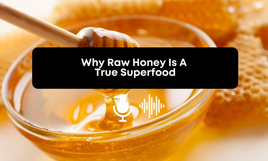 Why Raw Honey is a TRUE Superfood