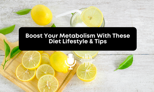 Boost Your Metabolism With These Diet Lifestyle & Tips