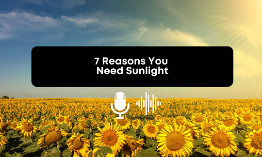 [Audio] 7 Key Reasons Why You Need Sunlight