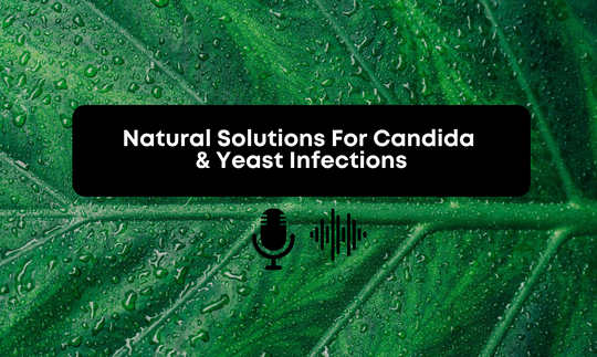 [Audio] Natural Solutions For Candida & Yeast Infections
