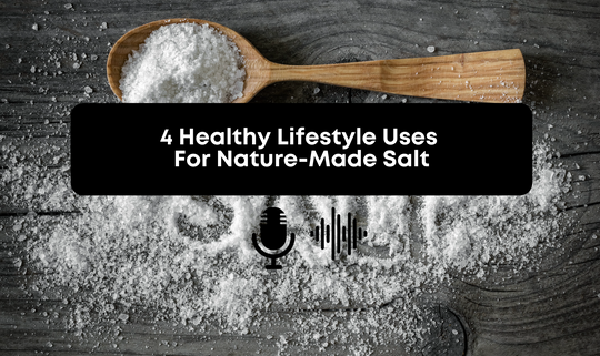 4 Healthy Lifestyle Uses For Nature-Made Salt