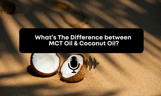 [Audio] What’s The Difference between MCT Oil & Coconut Oil?