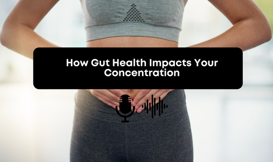 [Audio] How Gut Health Impacts Your Concentration