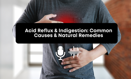 [Audio] Acid Reflux & Indigestion: Common Causes & Natural Remedies That Can Help