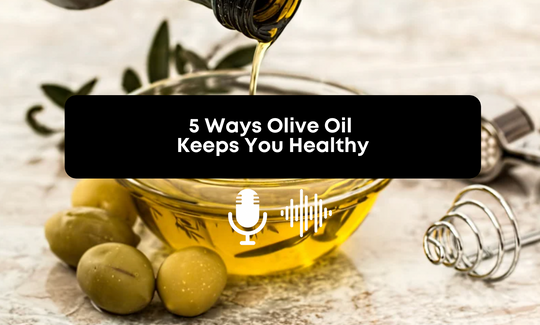 [Audio] 5 Ways Olive Oil Keeps You Healthy