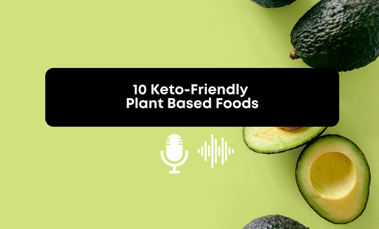 [Audio] 10 Keto-Friendly Plant Based Foods