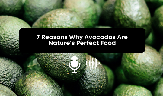 [Audio] 7 Reasons Why Avocados Are Nature's Perfect Food