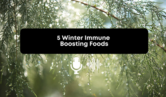 [Audio] 5 Winter Immune Boosting Foods