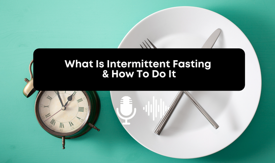 [Audio] What Is Intermittent Fasting & How To Do It