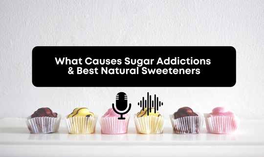[Audio] What Causes Sugar Addictions & Best Natural Sweeteners