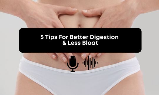 [Audio] 5 Tips For Better Digestion & Less Bloat