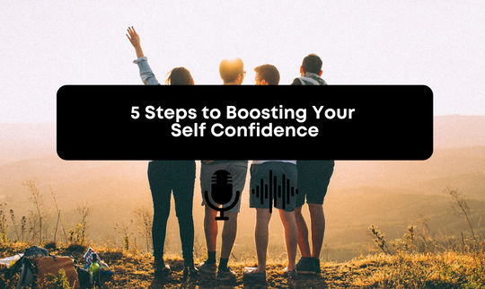 [Audio] 5 Steps to Boosting Your Self Confidence