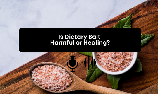 Is Dietary Salt Harmful or Healing