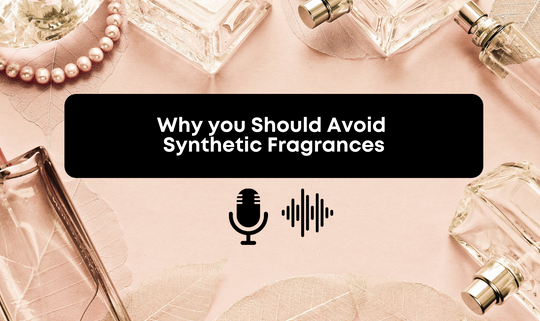 [Audio] Why you Should Avoid Synthetic Fragrances