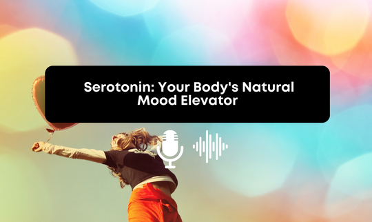 [Audio]  Serotonin: Your Body's Natural  Mood Elevator