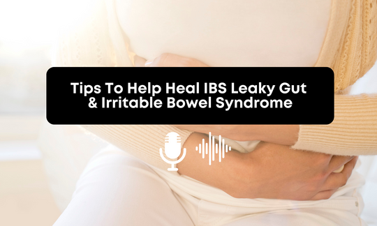 [Audio] Tips To Help Heal IBS Leaky Gut and Irritable Bowel Syndrome