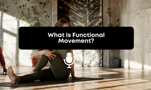 [Audio] What Is Functional Movement & 7 Best Exercises