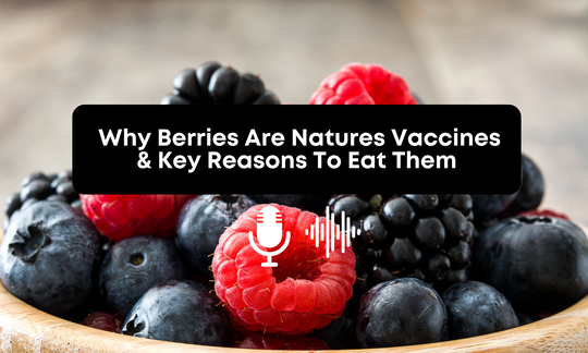 [Audio] Why Berries Are Natures Vaccines & Key Reasons To Eat Them